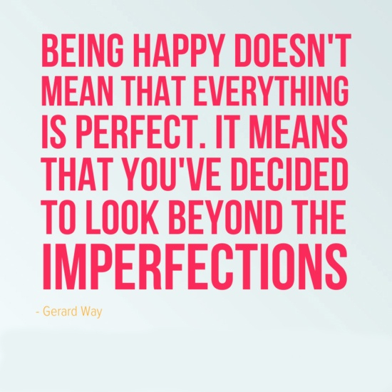Being Happy Does Not Mean That Everything is Perfect